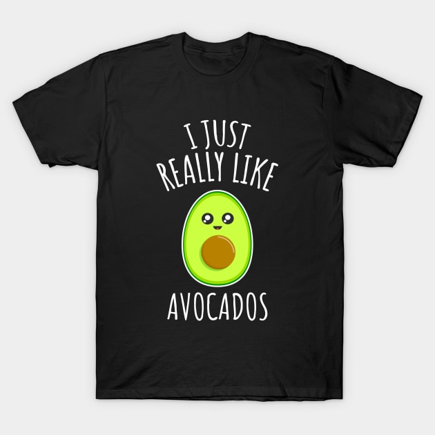 I Just Really Like Avocados T-Shirt by LunaMay